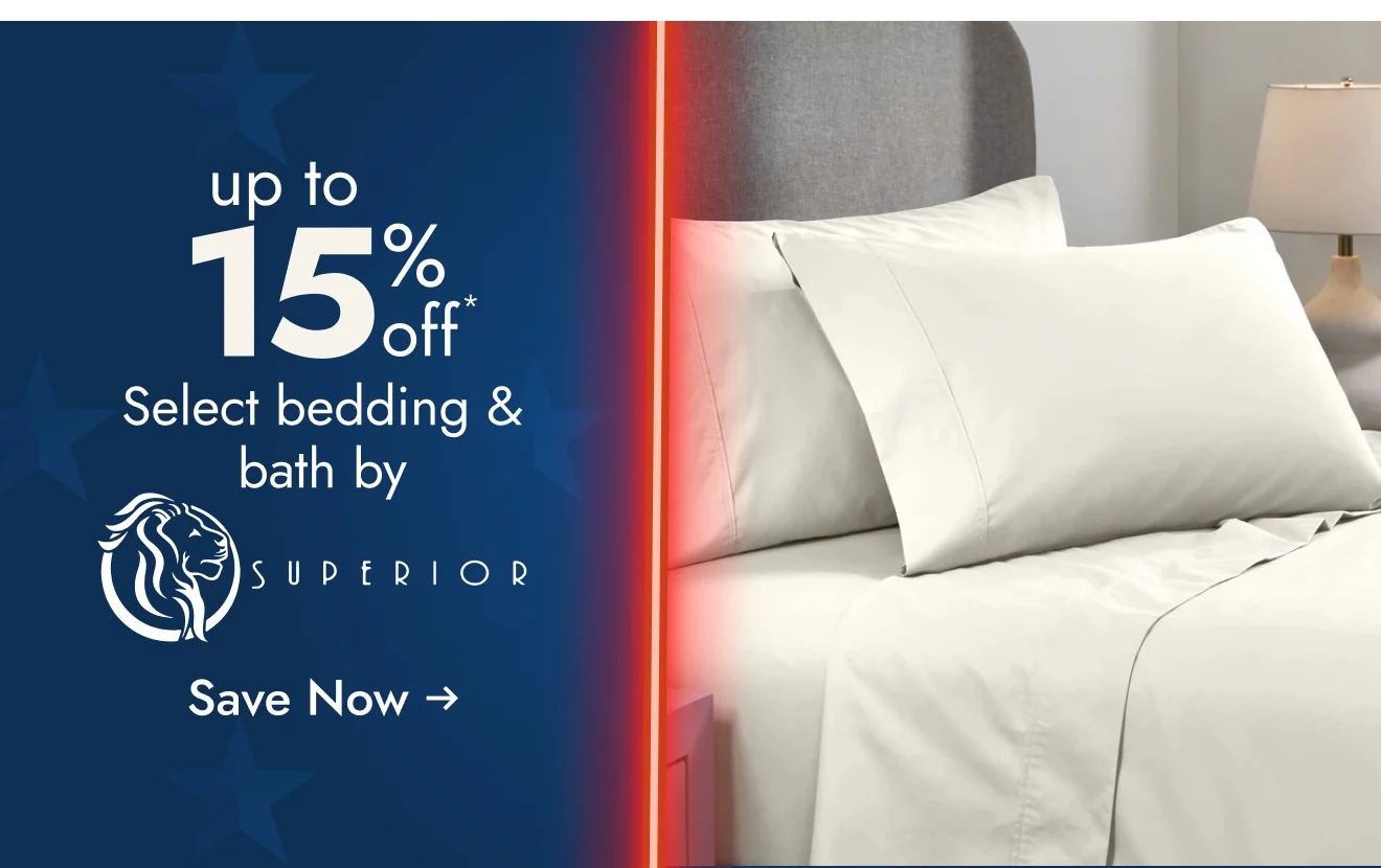UP TO 15% OFF Select Bedding & Bath by Superior*
