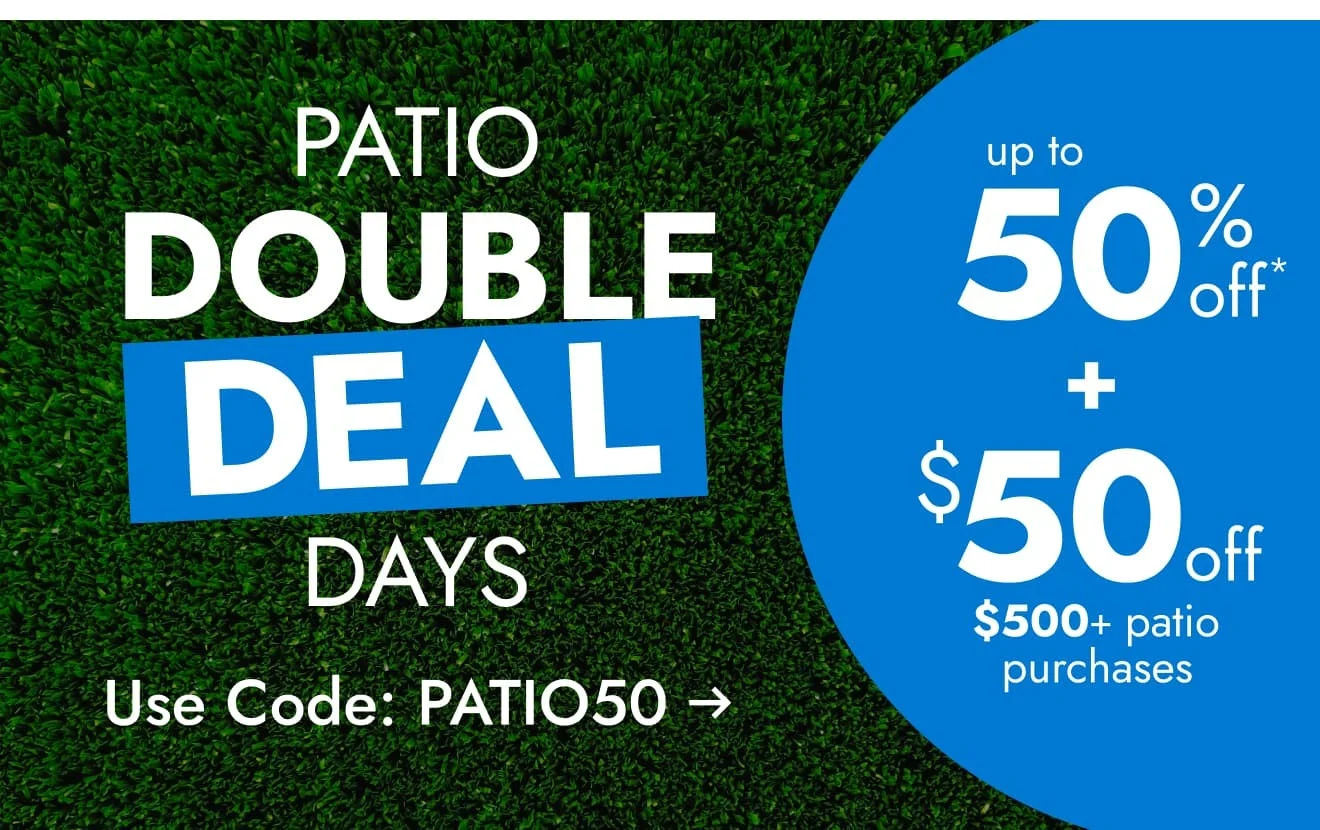 Shop he Patio Double Deal Days