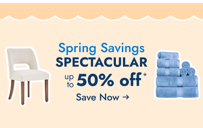 Spring Savings Spectacular--up to 50% off--save now