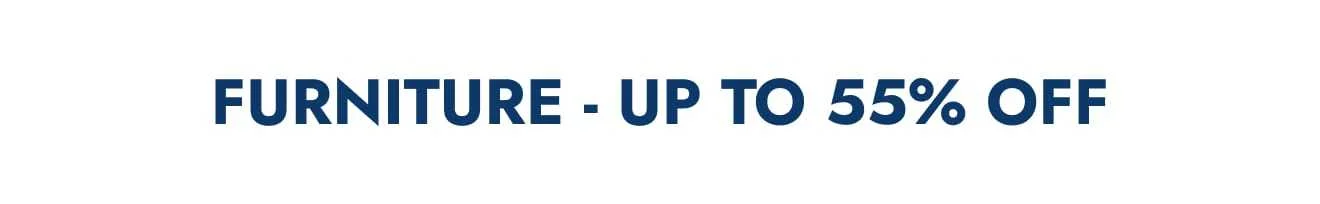 Furniture--up to 55% off
