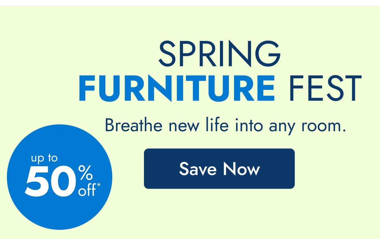 Spring Furniture Fest--up to 50% off--save now