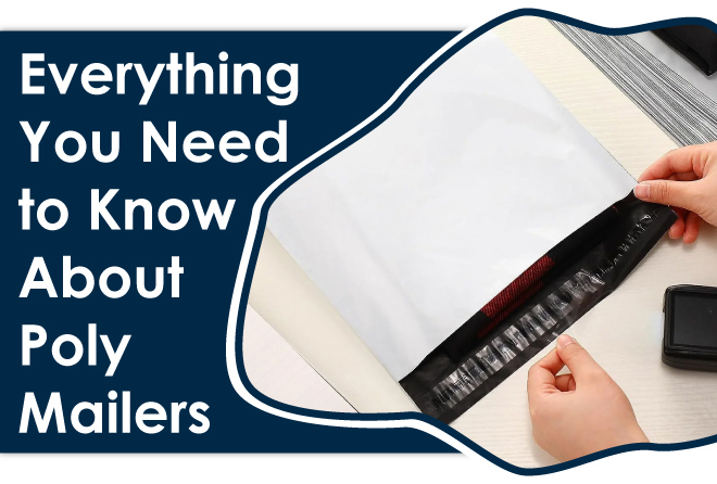 A Complete Guide to Using Poly Mailers