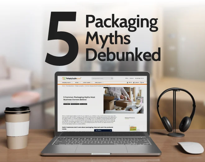 5 Common Packaging Myths Most Business Owners Believe
