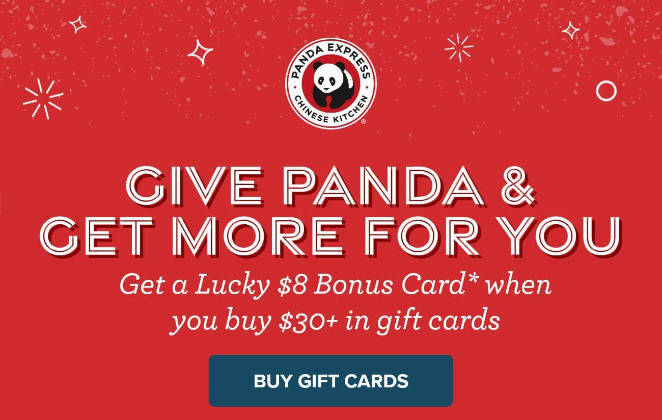 Give Panda & Get More For You - Get a Lucky $8 Bonus Card* when you buy $30+ in gift cards - Buy Gift Cards