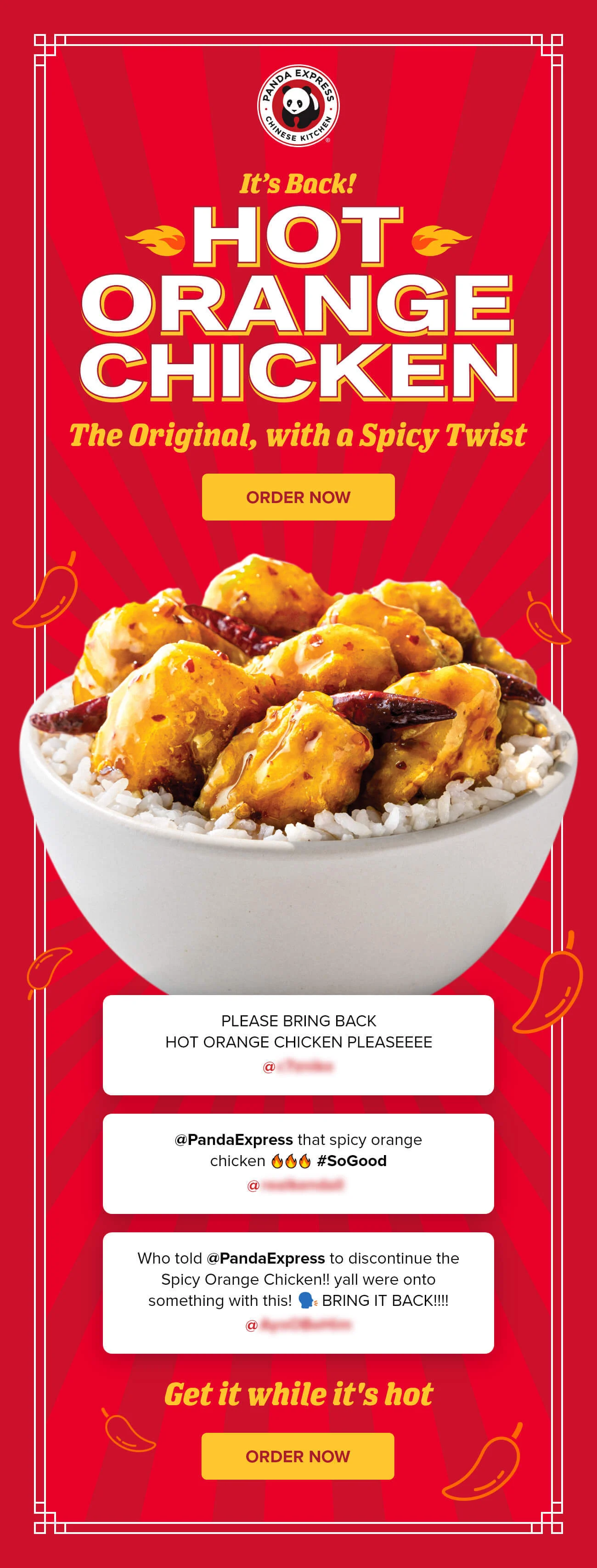 It's Back! | HOT ORANGE CHICKEN | The Original, with a Spicy Twist | ORDER NOW | Social Media posts: PLEASE BRING BACK HOT ORANGE CHICKEN PLEASEEEE | @PandaExpress that spicy orange chicken #SoGood | Who told @PandaExpress to discontinue the Spicy Orange Chicken!! yall were onto something with this! BRING IT BACK!!!! | Get it while it's hot | ORDER NOW