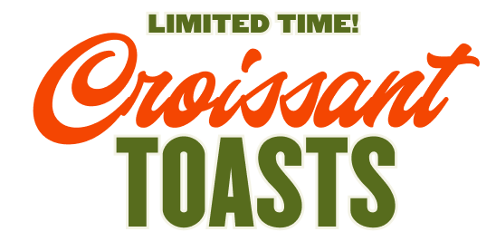 Limited Time! Croissant Toasts