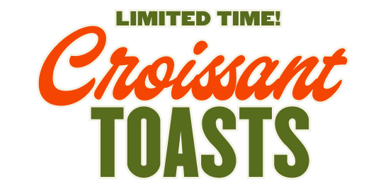 Limited Time! Croissant Toasts