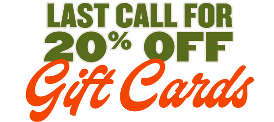Last call for 20% off gift cards
