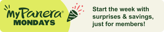 MyPanera Mondays. Start the week with surprises & savings, just for members!