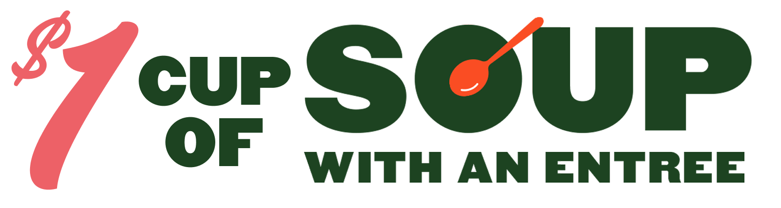 $1 cup of soup with an entree