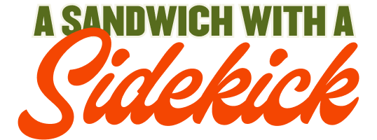 A Sandwich With A Sidekick