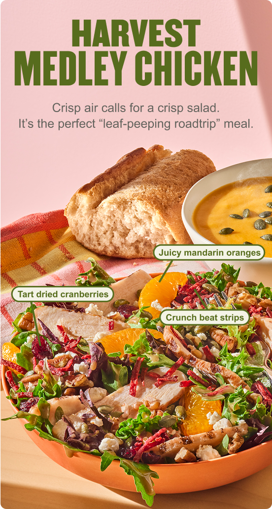 Harvest Medley Chicken. Crisp air calls for a crisp salad. Its the perfect leaf-peeping roadtrip meal