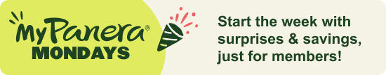 MyPanera Mondays. Start the week with surprises & savings, just for members!