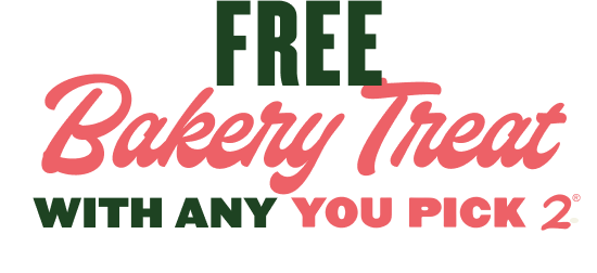 Free bakery treat with any You Pick Two