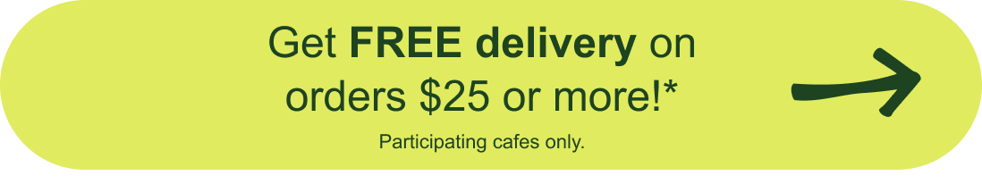 Get free delivery on orders $25 or more!