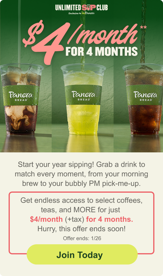 Start your year sipping! Grab a drink to match every moment, from your morning brew to your bubbly PM pick-me-up. Get endless access to select coffees, teas, and MORE for just $4/month (+tax) for 4 months. Hurry, this offer ends soon! Offer ends 1/26.