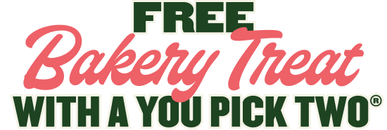 Free bakery treat with a You Pick Two®