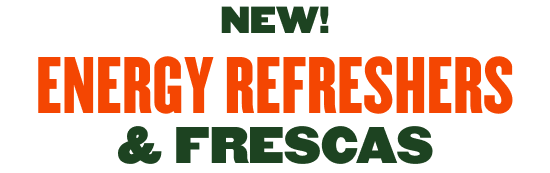 NEW! Energy Refreshers & Frescas
