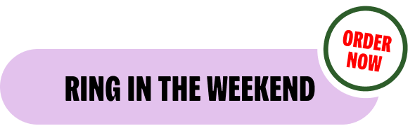 Ring in the Weekend