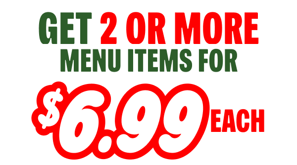 Get 2 or More Menu Items for $6.99 Each