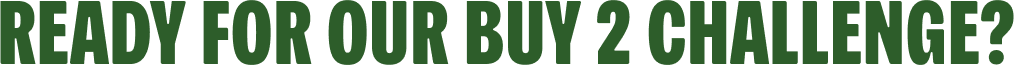 Ready For Our Buy 2 Challenge?