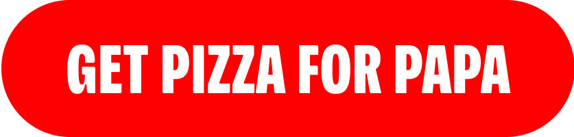 Get Pizza For Papa