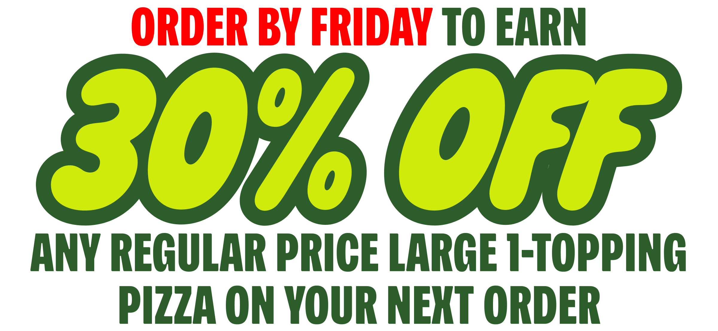30% Off Any Regular Price 1-Topping Pizza On Your Next Order