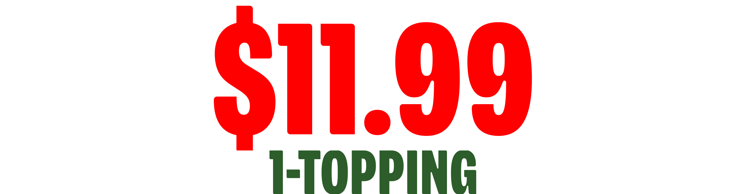 $11.99 1 Topping 