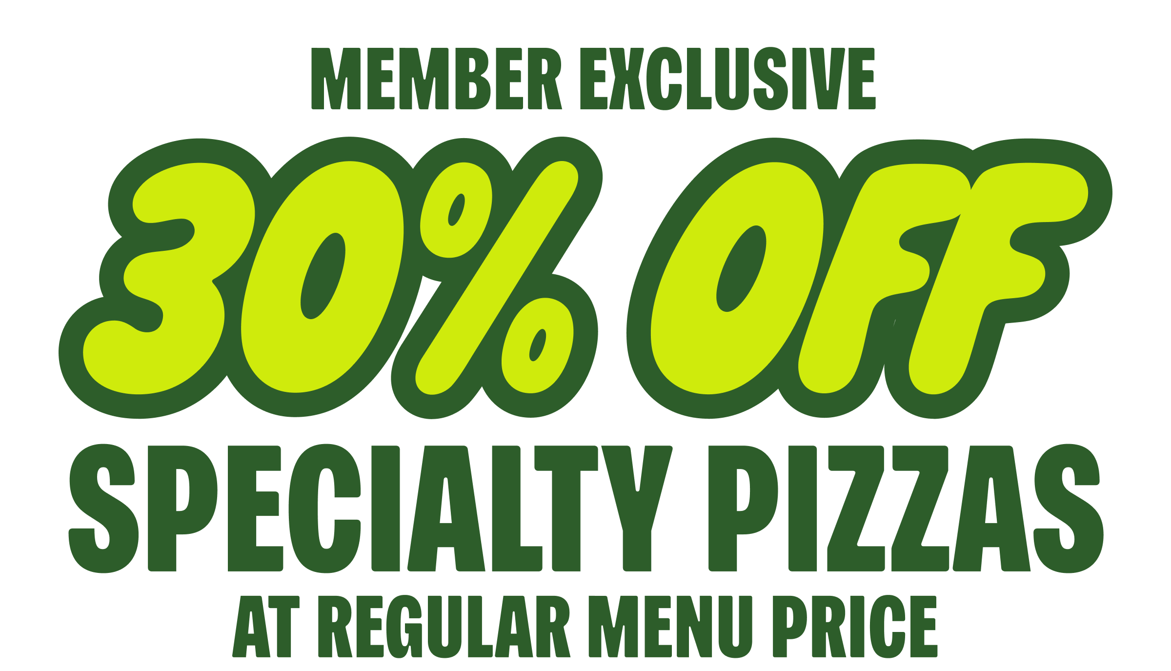 30% Off Specialty Pizzas at Regular Menu Price