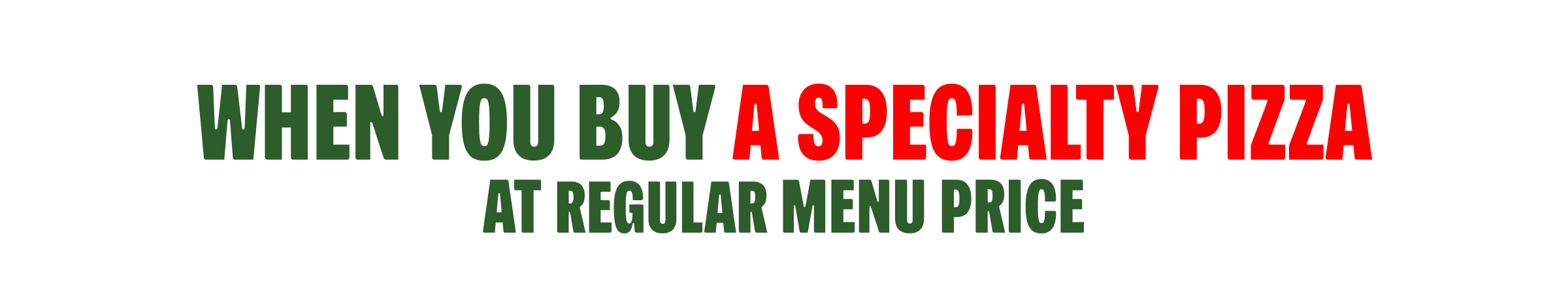 When You Buy A Specialty Pizza At Regular Menu Price