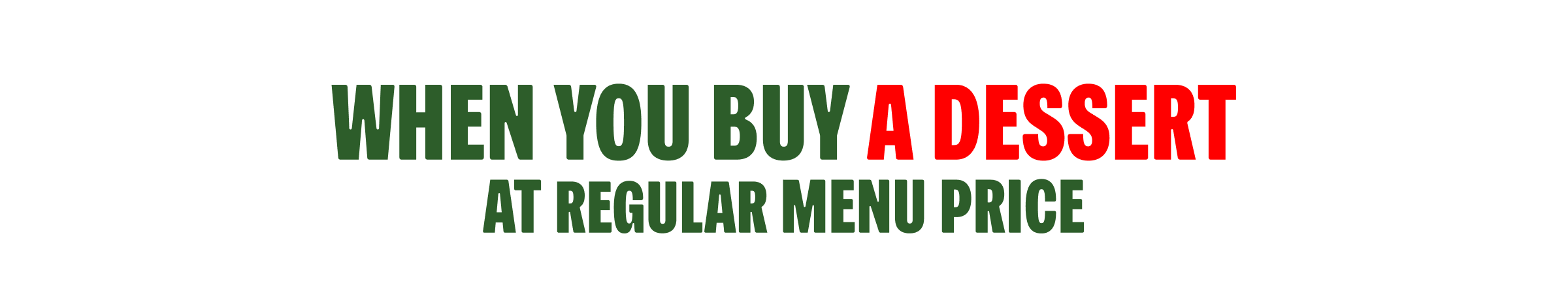 When You Buy A Dessert At Regular Menu Price