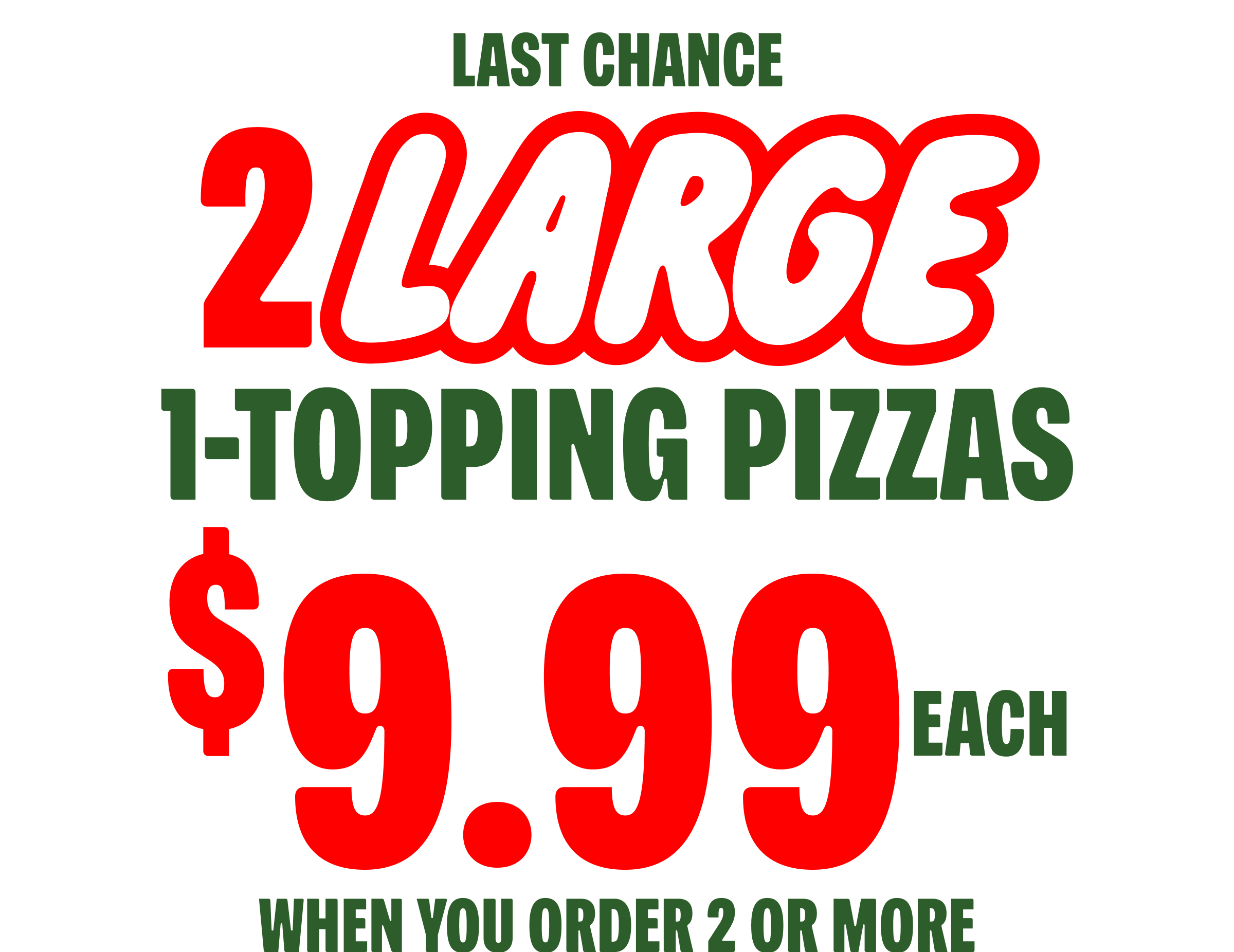 2 Large 1 Topping Pizzas for $9.99