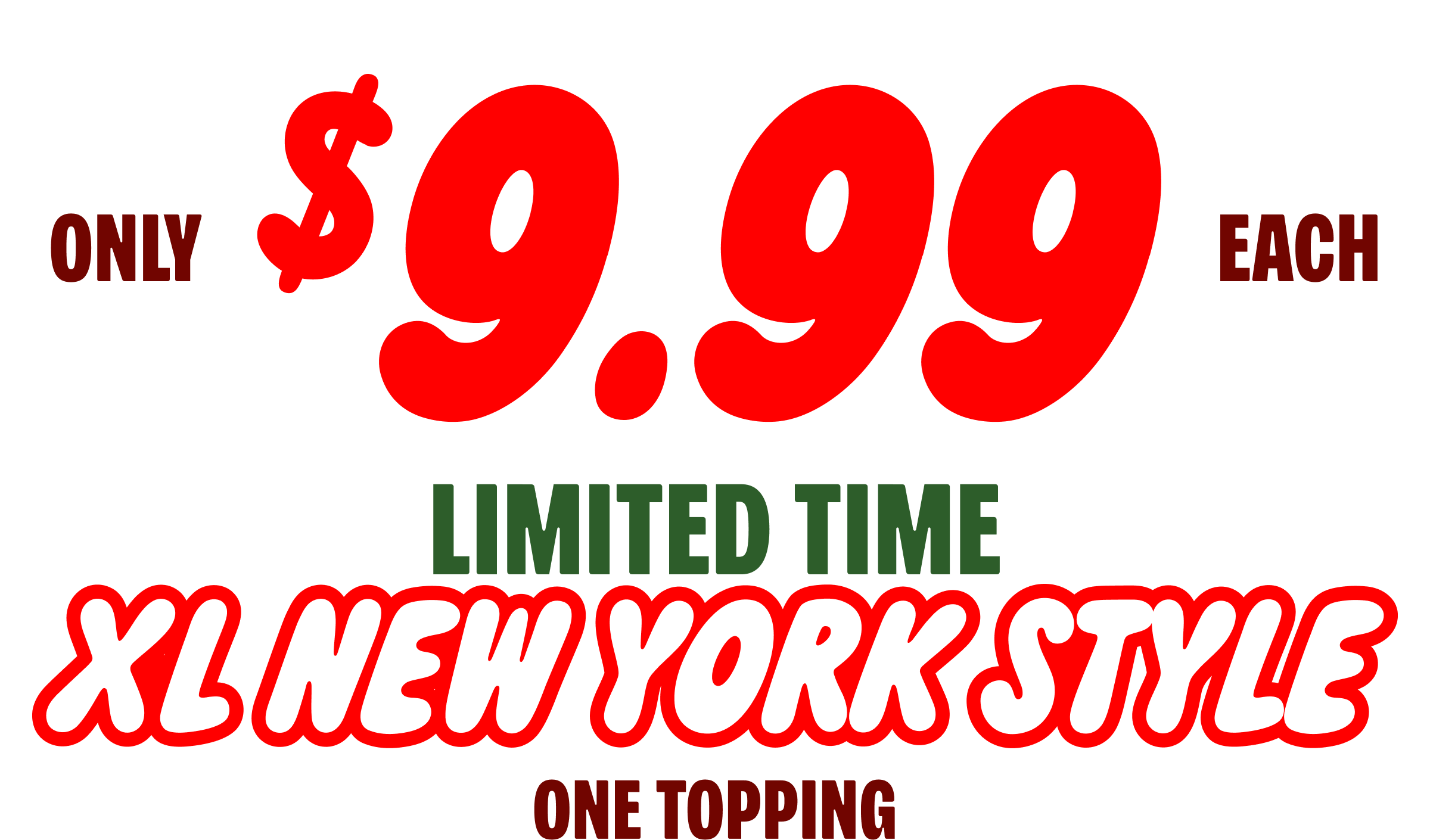 XL New York Style One Topping for $9.99