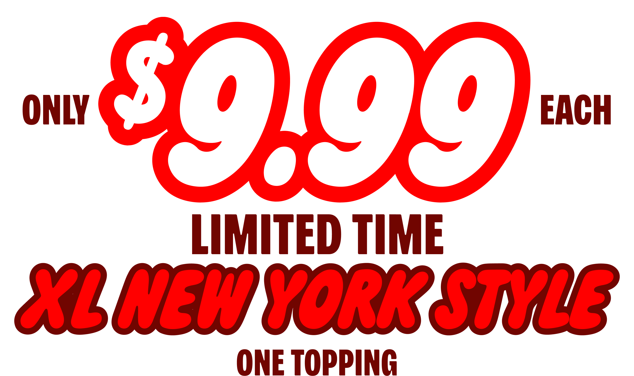 XL New York Style One Topping for $9.99