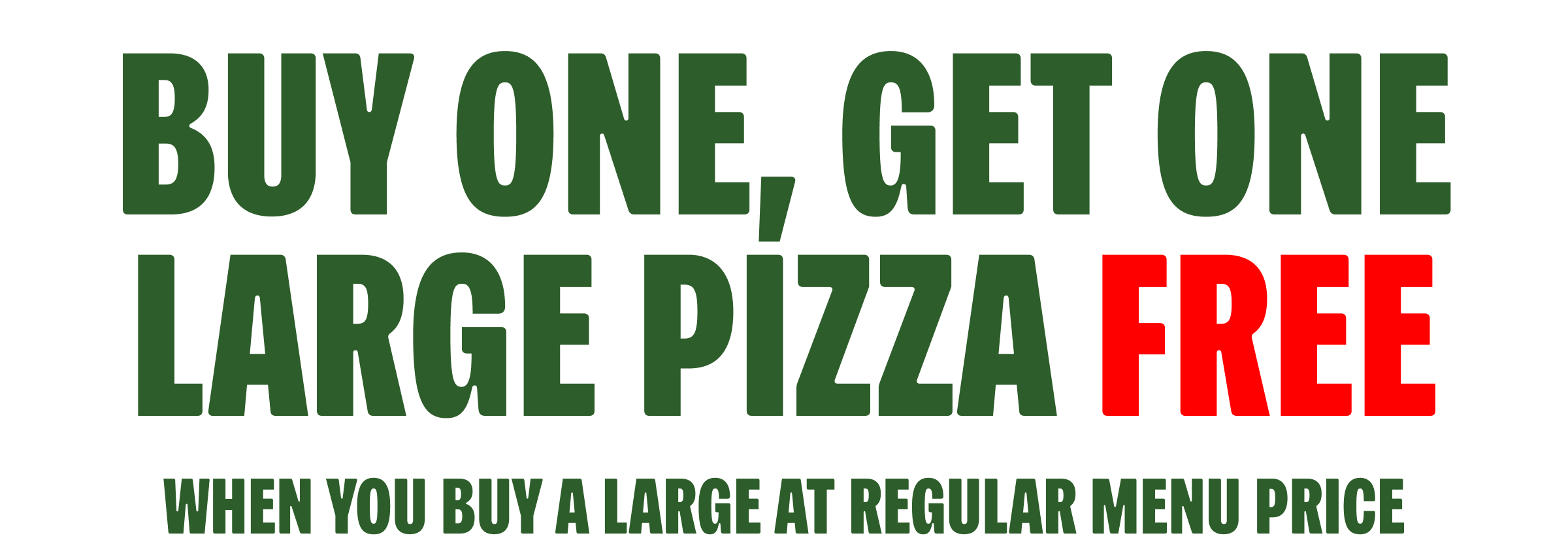 Buy one, get one large pizza FREE