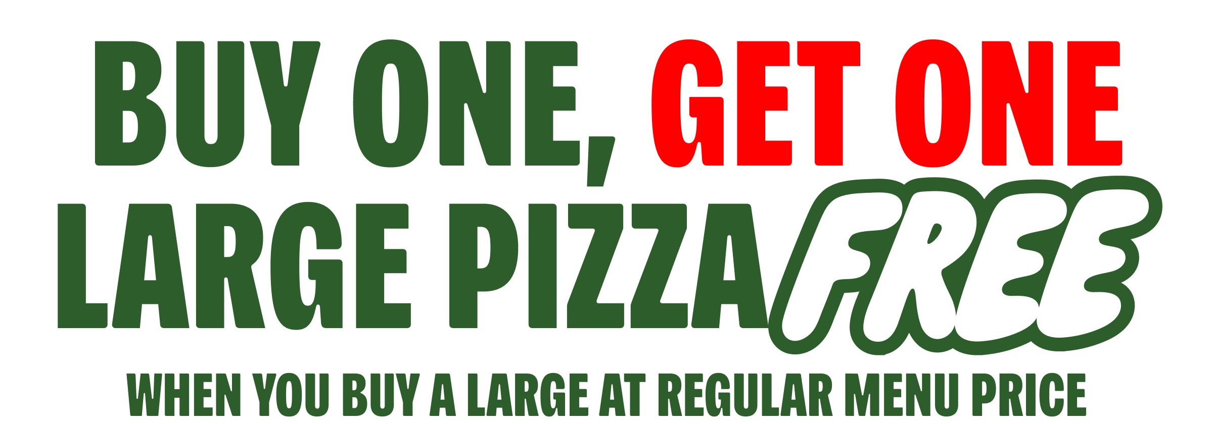 Buy one, get one large pizza FREE