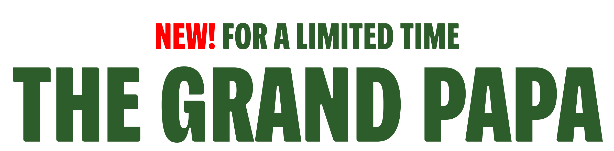 For A Limited Time The Grand Papa