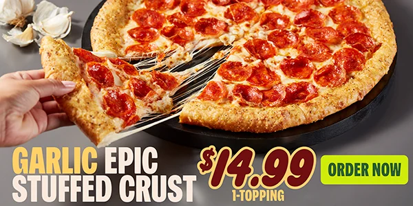 Garlic Epic Stuff Crust for $14.99 - 1 Topping