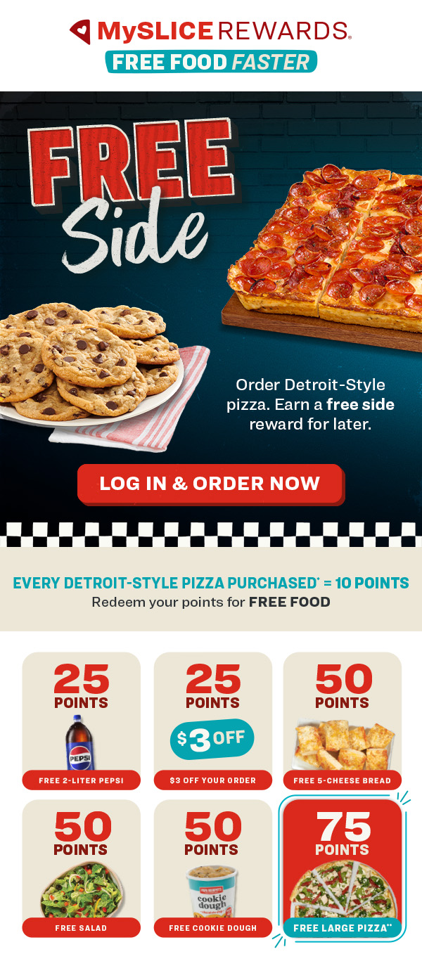 Purchase a Detroit-Style Pizza and earn a Free side on your next visit!