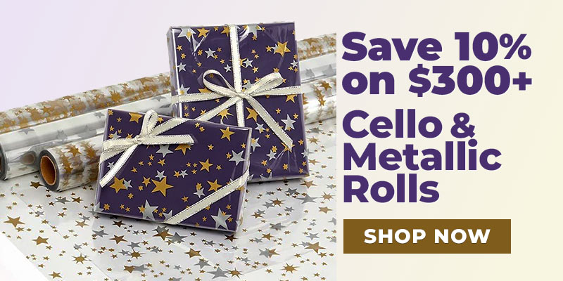 Save 10% on $300+ Cello and Metallic Rolls