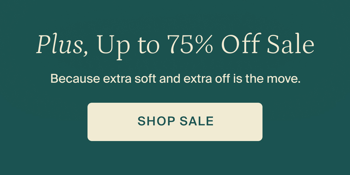 Plus, up to 75% off sale. Shop sale. 