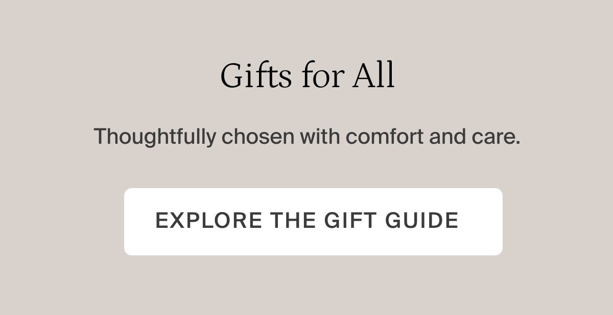Gifts for all. Explore the gift guide.