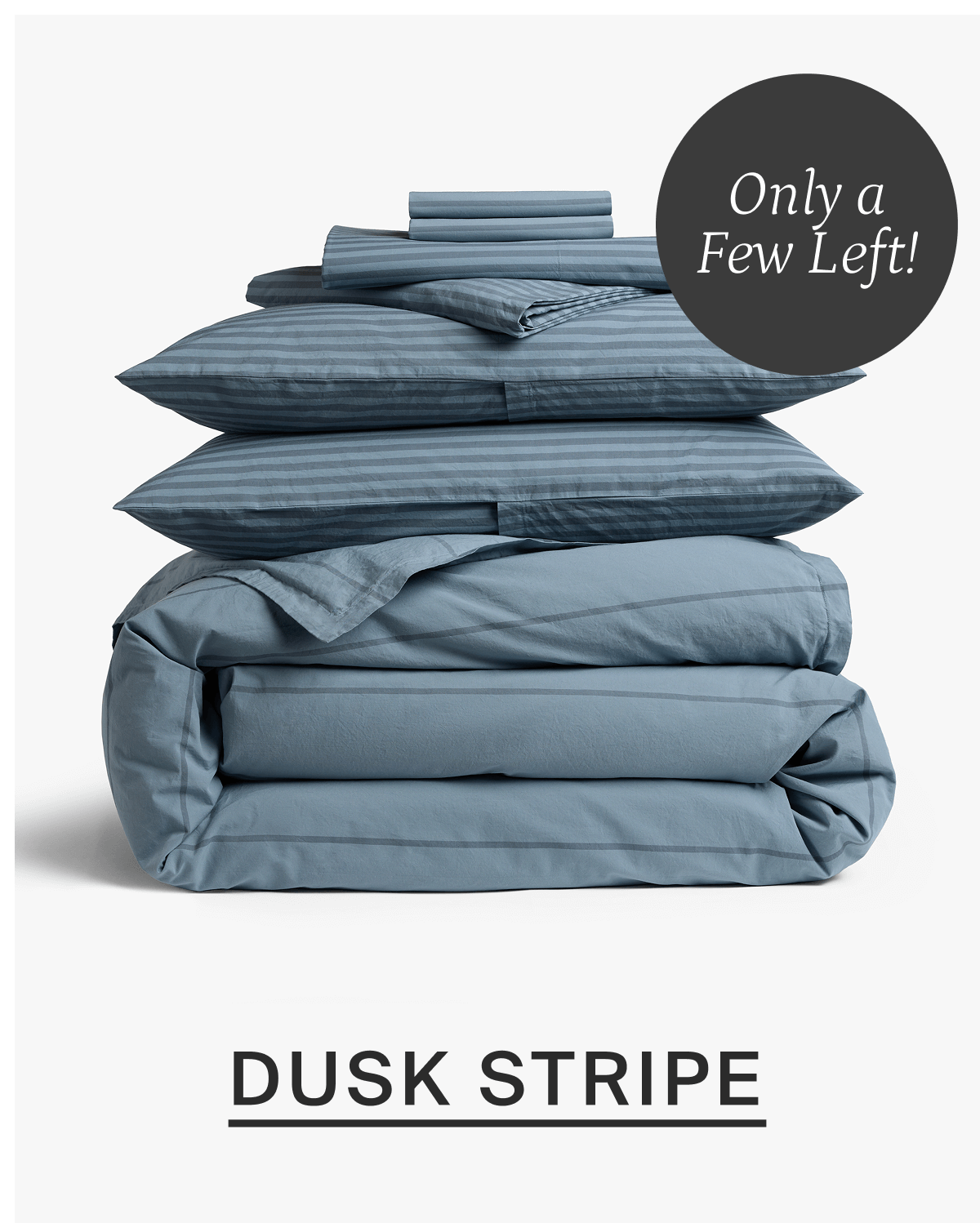 Dusk Stripe. Only a few left!