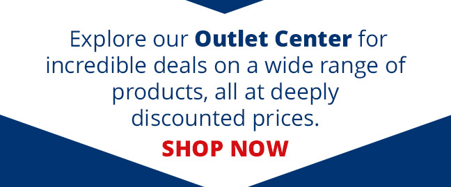  Explore our Outlet Center for incredible deals on a wide range of products, all at deeply discounted prices. SHOP NOW