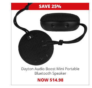 Dayton Audio Boost Mini Portable Bluetooth Speaker, now $14.98. SAVE 25%