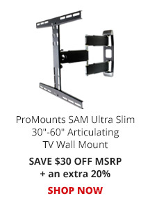 ProMounts SAM Ultra Slim 30-60-inch Articulating TV Wall Mount  SAVE $30 OFF MSRP + an extra 20%. SHOP NOW