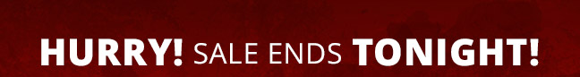 Hurry! Sale ends TONIGHT!
