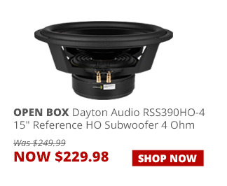 OPEN BOX Dayton Audio RSS390HO-4 15" Reference HO Subwoofer 4 Ohm, now $229.98. SHOP NOW