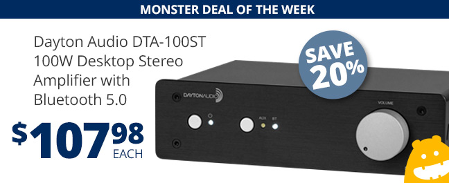 Monster Deal of the Week— Dayton Audio DTA-100ST 100W Desktop Stereo Amplifier with Bluetooth 5.0, $107.98. SAVE 20%