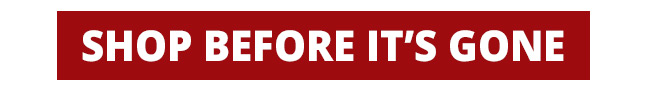 Shop Before It’s Gone